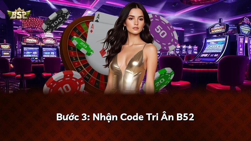 Bước 3: Nhận Code Tri Ân B52