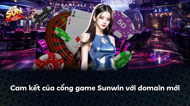Cam kết của cổng game Sunwin với domain mới