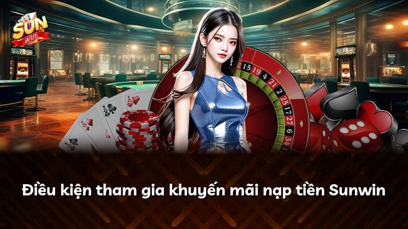 Điều kiện tham gia khuyến mãi nạp tiền Sunwin