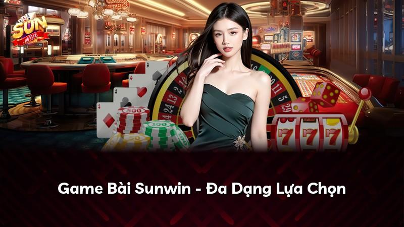 Game Bài Sunwin - Đa Dạng Lựa Chọn