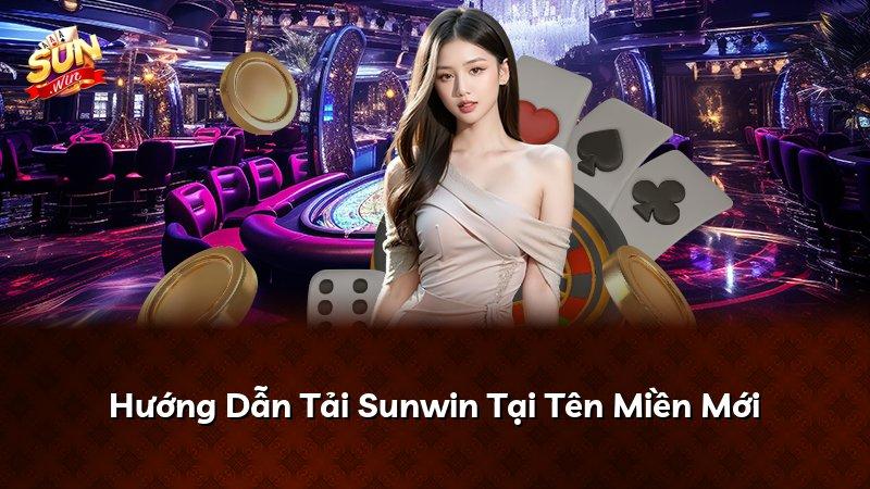 Hướng Dẫn Tải Sunwin Tại Tên Miền Mới