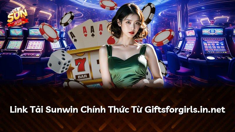 Link Tải Sunwin Chính Thức Từ Giftsforgirls.in.net