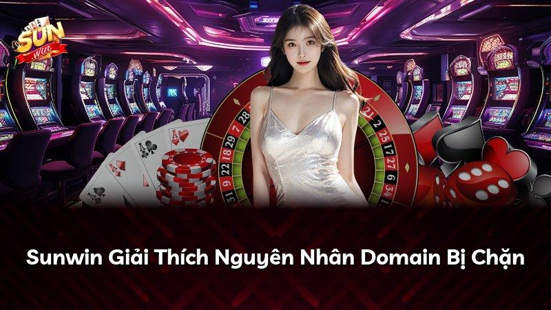Sunwin Giải Thích Nguyên Nhân Domain Bị Chặn