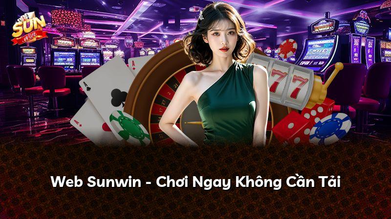 Web Sunwin - Chơi Ngay Không Cần Tải